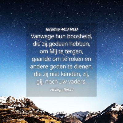 Picture 04 - Jeremia 44:3 NLD - Vanwege hun boosheid, die zij gedaan hebben, om - Bible Verse Picture