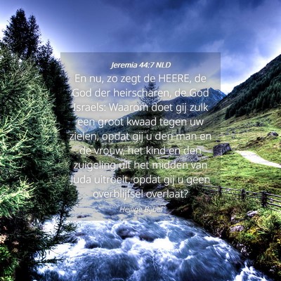 Picture 04 - Jeremia 44:7 NLD - En nu, zo zegt de HEERE, de God der heirscharen, - Bible Verse Picture