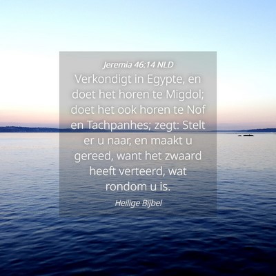 Picture 04 - Jeremia 46:14 NLD - Verkondigt in Egypte, en doet het horen te - Bible Verse Picture
