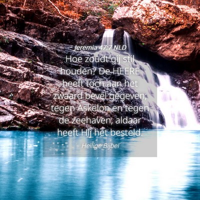 Picture 04 - Jeremia 47:7 NLD - Hoe zoudt gij stil houden? De HEERE heeft toch - Bible Verse Picture