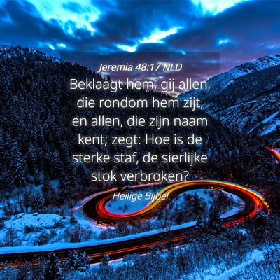 Picture 04 - Jeremia 48:17 NLD - Beklaagt hem, gij allen, die rondom hem zijt, en - Bible Verse Picture