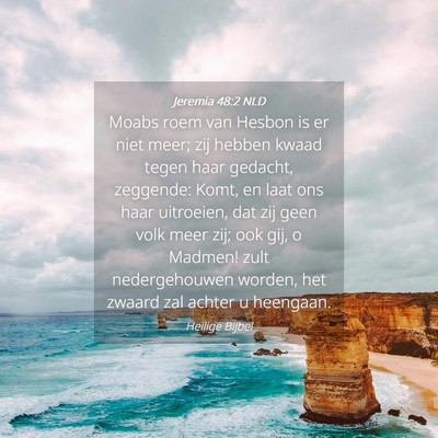 Picture 04 - Jeremia 48:2 NLD - Moabs roem van Hesbon is er niet meer; zij hebben - Bible Verse Picture