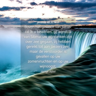 Picture 04 - Jeremia 48:32 NLD - Boven het geween van Jaezer zal Ik u bewenen, gij - Bible Verse Picture