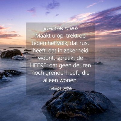 Picture 04 - Jeremia 49:31 NLD - Maakt u op, trekt op tegen het volk, dat rust - Bible Verse Picture