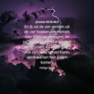 Picture 04 - Jeremia 49:36 NLD - En Ik zal de vier winden uit de vier hoeken des - Bible Verse Picture