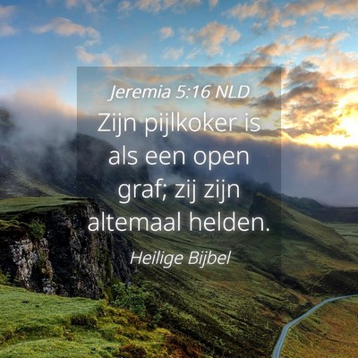 Picture 04 - Jeremia 5:16 NLD - Zijn pijlkoker is als een open graf; zij zijn - Bible Verse Picture