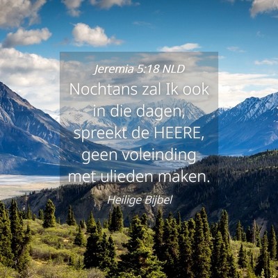 Picture 04 - Jeremia 5:18 NLD - Nochtans zal Ik ook in die dagen, spreekt de - Bible Verse Picture