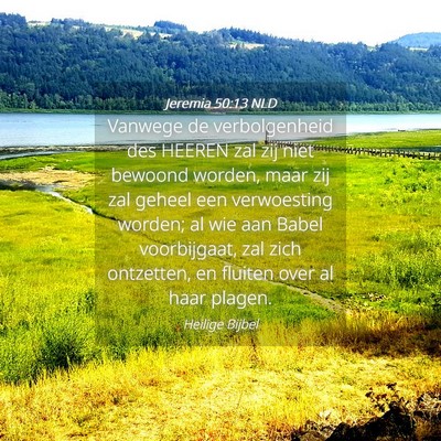 Picture 04 - Jeremia 50:13 NLD - Vanwege de verbolgenheid des HEEREN zal zij niet - Bible Verse Picture