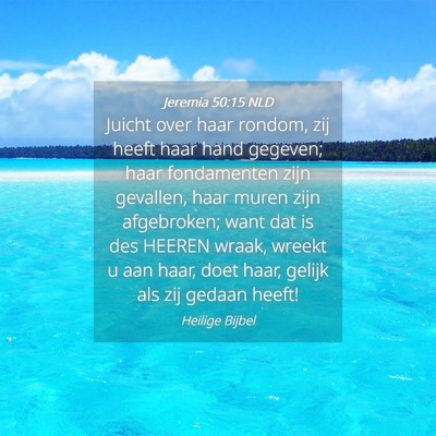 Picture 04 - Jeremia 50:15 NLD - Juicht over haar rondom, zij heeft haar hand - Bible Verse Picture