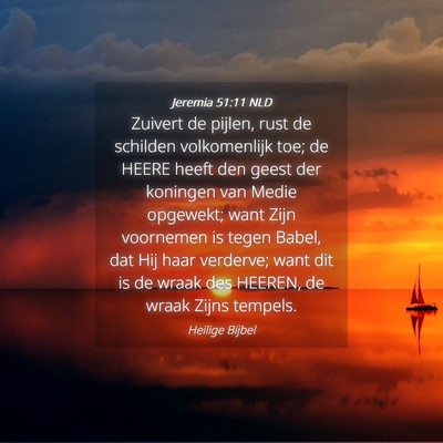 Picture 04 - Jeremia 51:11 NLD - Zuivert de pijlen, rust de schilden volkomenlijk - Bible Verse Picture