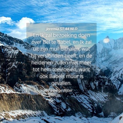 Picture 04 - Jeremia 51:44 NLD - En Ik zal bezoeking doen over Bel te Babel, en Ik - Bible Verse Picture
