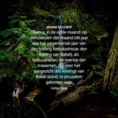 Picture 04 - Jeremia 52:12 NLD - Daarna, in de vijfde maand, op den tienden der - Bible Verse Picture