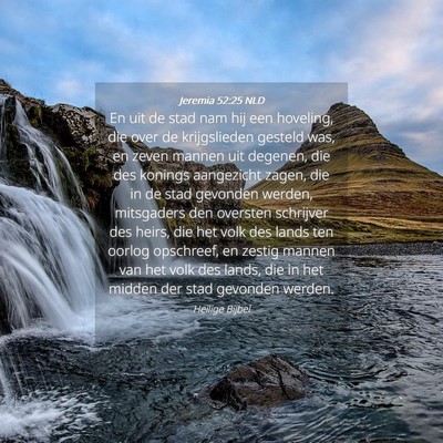Picture 04 - Jeremia 52:25 NLD - En uit de stad nam hij een hoveling, die over de - Bible Verse Picture
