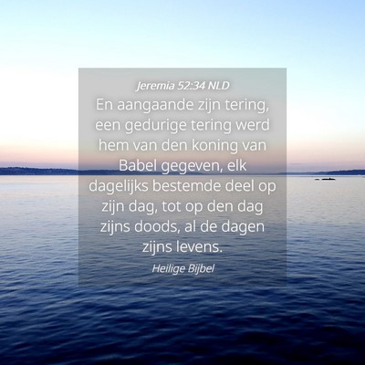 Picture 04 - Jeremia 52:34 NLD - En aangaande zijn tering, een gedurige tering - Bible Verse Picture