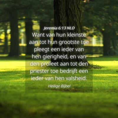 Picture 04 - Jeremia 6:13 NLD - Want van hun kleinste aan tot hun grootste toe - Bible Verse Picture