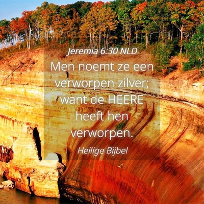 Picture 04 - Jeremia 6:30 NLD - Men noemt ze een verworpen zilver; want de HEERE - Bible Verse Picture