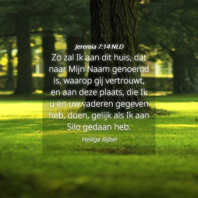 Picture 04 - Jeremia 7:14 NLD - Zo zal Ik aan dit huis, dat naar Mijn Naam - Bible Verse Picture