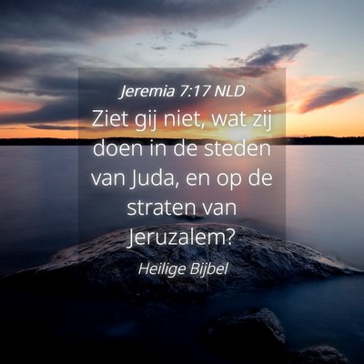 Picture 04 - Jeremia 7:17 NLD - Ziet gij niet, wat zij doen in de steden van - Bible Verse Picture