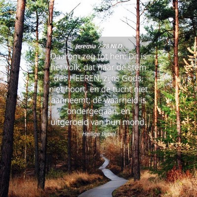 Picture 04 - Jeremia 7:28 NLD - Daarom zeg tot hen: Dit is het volk, dat naar de - Bible Verse Picture
