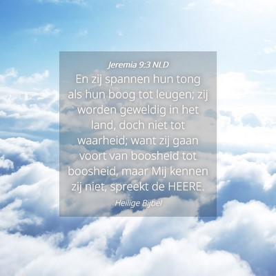 Picture 04 - Jeremia 9:3 NLD - En zij spannen hun tong als hun boog tot leugen; - Bible Verse Picture