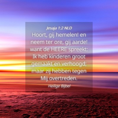 Picture 04 - Jesaja 1:2 NLD - Hoort, gij hemelen! en neem ter ore, gij aarde! - Bible Verse Picture
