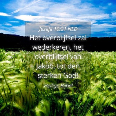 Picture 04 - Jesaja 10:21 NLD - Het overblijfsel zal wederkeren, het overblijfsel - Bible Verse Picture