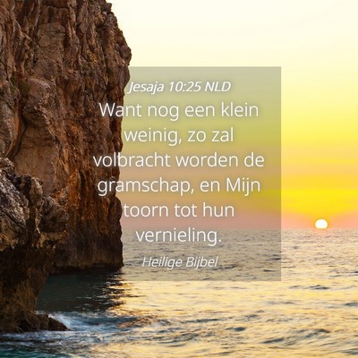Picture 04 - Jesaja 10:25 NLD - Want nog een klein weinig, zo zal volbracht - Bible Verse Picture