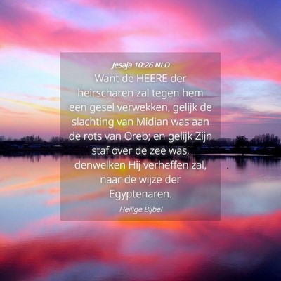 Picture 04 - Jesaja 10:26 NLD - Want de HEERE der heirscharen zal tegen hem een - Bible Verse Picture
