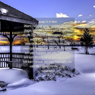 Picture 04 - Jesaja 11:11 NLD - Want het zal geschieden te dien dage, dat de - Bible Verse Picture