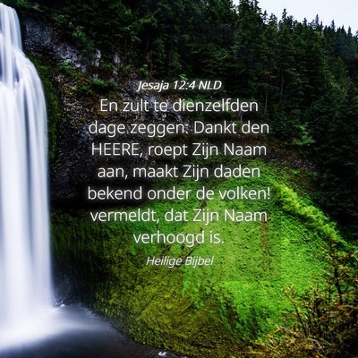 Picture 04 - Jesaja 12:4 NLD - En zult te dienzelfden dage zeggen: Dankt den - Bible Verse Picture
