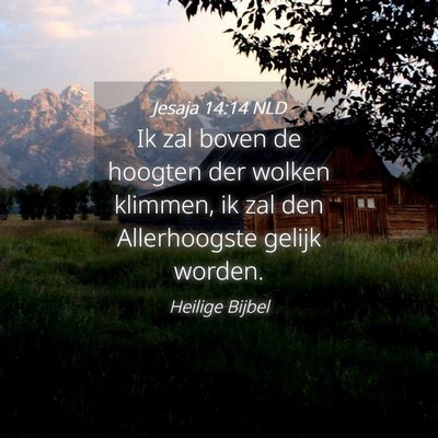 Picture 04 - Jesaja 14:14 NLD - Ik zal boven de hoogten der wolken klimmen, ik - Bible Verse Picture