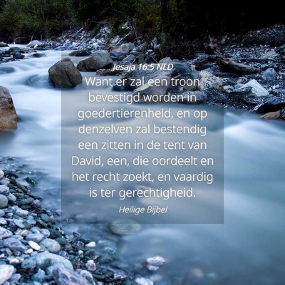 Picture 04 - Jesaja 16:5 NLD - Want er zal een troon bevestigd worden in - Bible Verse Picture