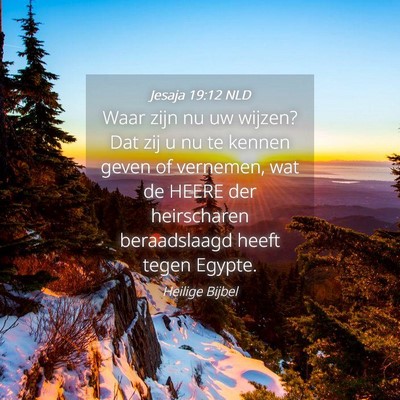 Picture 04 - Jesaja 19:12 NLD - Waar zijn nu uw wijzen? Dat zij u nu te kennen - Bible Verse Picture