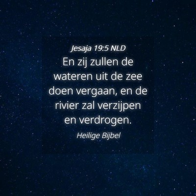 Picture 04 - Jesaja 19:5 NLD - En zij zullen de wateren uit de zee doen vergaan, - Bible Verse Picture