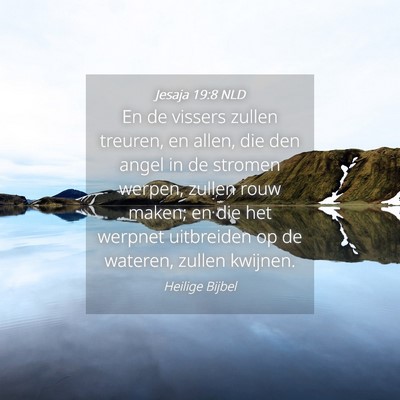 Picture 04 - Jesaja 19:8 NLD - En de vissers zullen treuren, en allen, die den - Bible Verse Picture