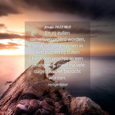 Picture 04 - Jesaja 24:22 NLD - En zij zullen samenvergaderd worden, gelijk de - Bible Verse Picture