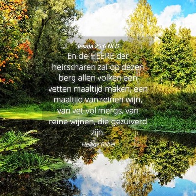 Picture 04 - Jesaja 25:6 NLD - En de HEERE der heirscharen zal op dezen berg - Bible Verse Picture