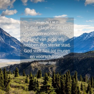 Picture 04 - Jesaja 26:1 NLD - Te dien dage zal dit lied gezongen worden in het - Bible Verse Picture