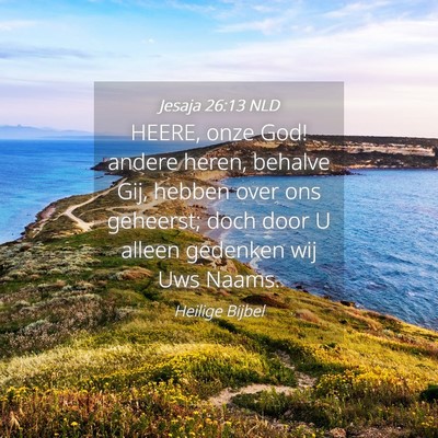 Picture 04 - Jesaja 26:13 NLD - HEERE, onze God! andere heren, behalve Gij, - Bible Verse Picture