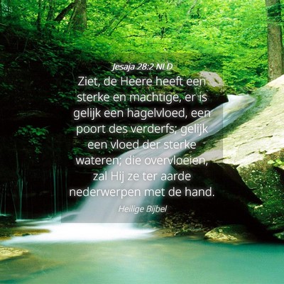 Picture 04 - Jesaja 28:2 NLD - Ziet, de Heere heeft een sterke en machtige, er - Bible Verse Picture