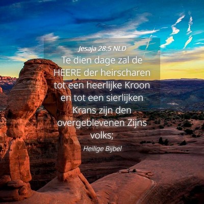 Picture 04 - Jesaja 28:5 NLD - Te dien dage zal de HEERE der heirscharen tot een - Bible Verse Picture