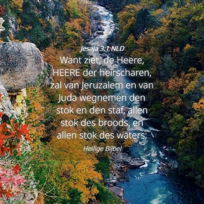 Picture 04 - Jesaja 3:1 NLD - Want ziet, de Heere, HEERE der heirscharen, zal - Bible Verse Picture