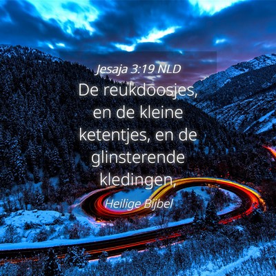 Picture 04 - Jesaja 3:19 NLD - De reukdoosjes, en de kleine ketentjes, en de - Bible Verse Picture
