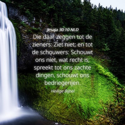 Picture 04 - Jesaja 30:10 NLD - Die daar zeggen tot de zieners: Ziet niet; en tot - Bible Verse Picture