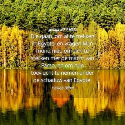 Picture 04 - Jesaja 30:2 NLD - Die gaan, om af te trekken in Egypte, en vragen - Bible Verse Picture