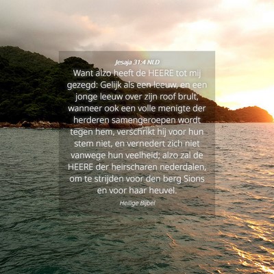 Picture 04 - Jesaja 31:4 NLD - Want alzo heeft de HEERE tot mij gezegd: Gelijk - Bible Verse Picture