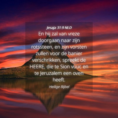 Picture 04 - Jesaja 31:9 NLD - En hij zal van vreze doorgaan naar zijn - Bible Verse Picture