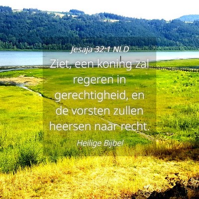 Picture 04 - Jesaja 32:1 NLD - Ziet, een koning zal regeren in gerechtigheid, en - Bible Verse Picture