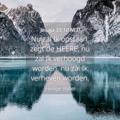 Picture 04 - Jesaja 33:10 NLD - Nu zal Ik opstaan, zegt de HEERE, nu zal Ik - Bible Verse Picture