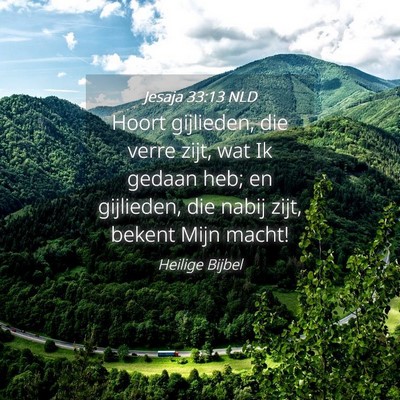 Picture 04 - Jesaja 33:13 NLD - Hoort gijlieden, die verre zijt, wat Ik gedaan - Bible Verse Picture